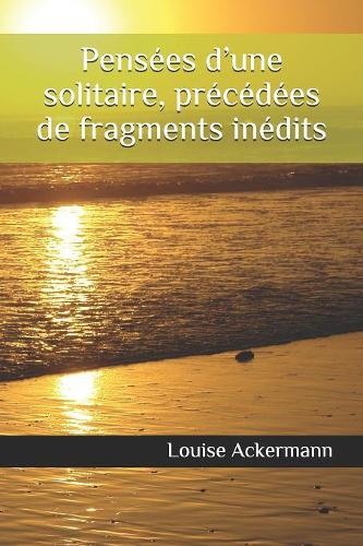Pensées d'une solitaire, précédées de fragments inédits