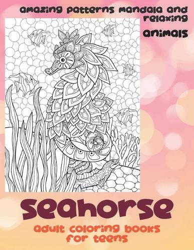 Adult Coloring Books for Teens - Animals - Amazing Patterns Mandala and Relaxing - Seahorse