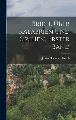 Briefe über Kalabrien und Sizilien, Erster Band