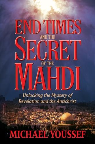 END TIMES AND THE SECRET OF THE MAHDI