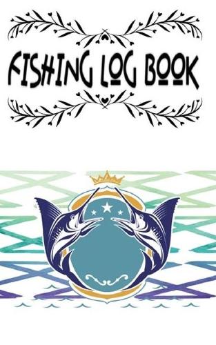 Fishing Log And Fishing Tracker And Log Book