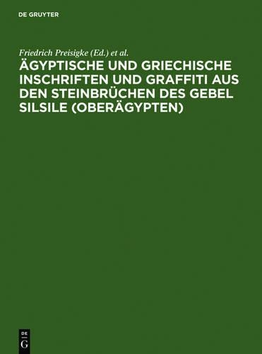 Ägyptische Und Griechische Inschriften Und Graffiti Aus Den Steinbrüchen Des Gebel Silsile (Oberägypten)