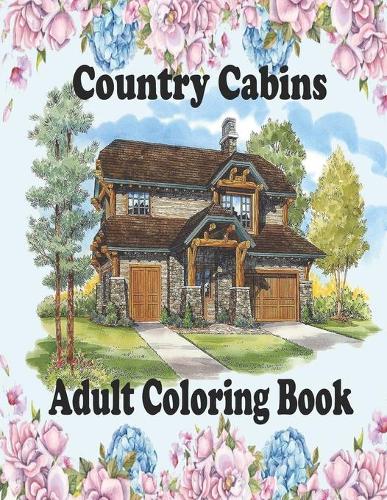 Country Cabins Adult Coloring Book