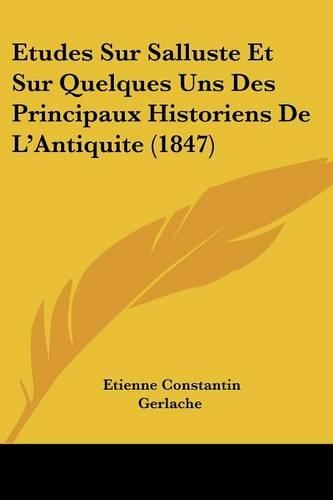 Etudes Sur Salluste Et Sur Quelques Uns Des Principaux Historiens De L'Antiquite (1847)