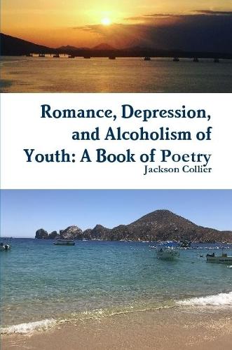 Romance, Depression, and Alcoholism of Youth