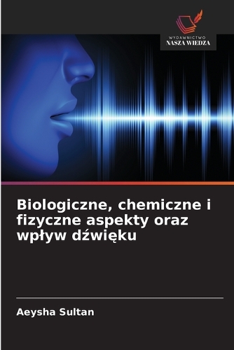 Biologiczne, chemiczne i fizyczne aspekty oraz wplyw dźwięku