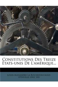 Constitutions Des Treize États-unis De L'amérique...