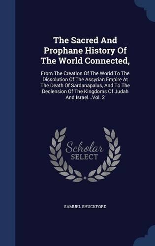 The Sacred and Prophane History of the World Connected,