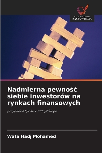 Nadmierna pewnośc siebie inwestorów na rynkach finansowych
