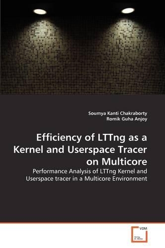 Efficiency of LTTng as a Kernel and Userspace Tracer on Multicore