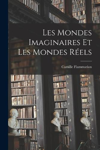 Les Mondes Imaginaires Et Les Mondes Réels