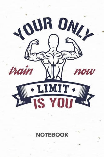 Your Only Limit Is You NOTEBOOK