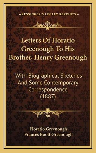 Letters Of Horatio Greenough To His Brother, Henry Greenough