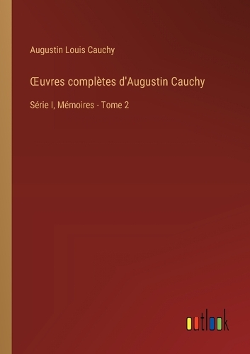 OEuvres complètes d'Augustin Cauchy