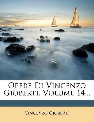 Opere Di Vincenzo Gioberti, Volume 14...