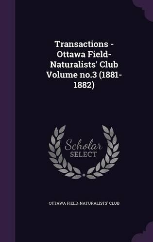 Transactions - Ottawa Field-Naturalists' Club Volume No.3 (1881-1882)