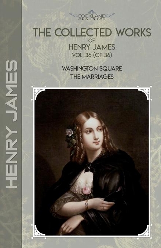 The Collected Works of Henry James, Vol. 36 (of 36)