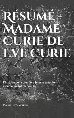 Résumé - Madame Curie de Eve Curie