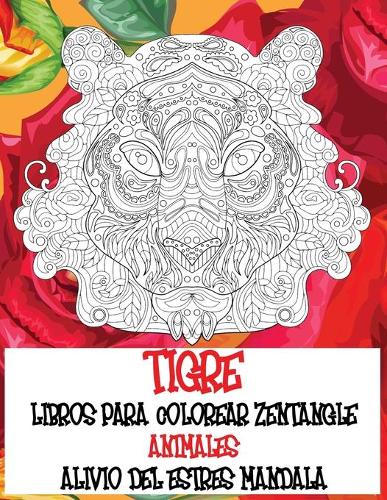 Libros para colorear Zentangle - Alivio del estrés Mandala - Animales - Tigre