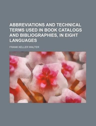 Abbreviations and Technical Terms Used in Book Catalogs and Bibliographies, in Eight Languages