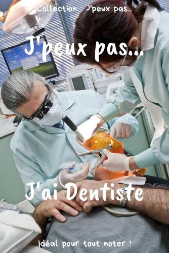 J'peux pas... J'ai Dentiste