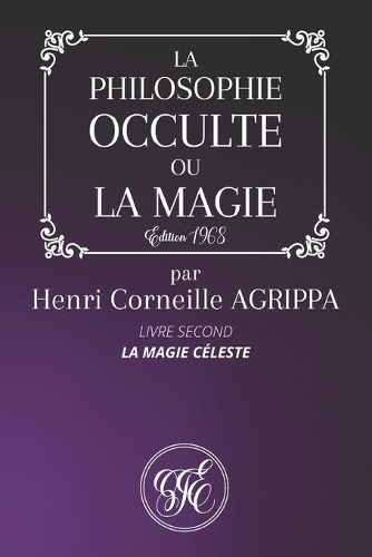 La Philosophie Occulte Ou La Magie de Henri Corneille Agrippa