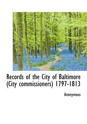 Records of the City of Baltimore (City Commissioners) 1797-1813