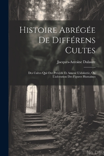 Histoire Abrégée De Différens Cultes