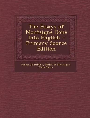 The Essays of Montaigne Done Into English