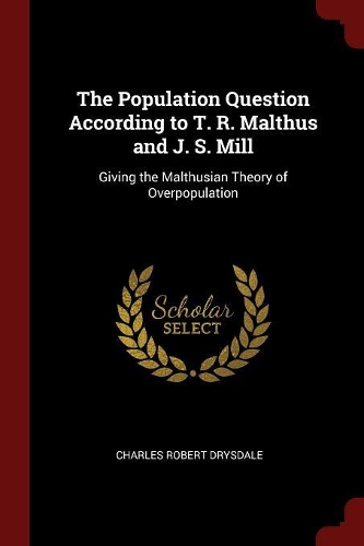 The Population Question According to T. R. Malthus and J. S. Mill