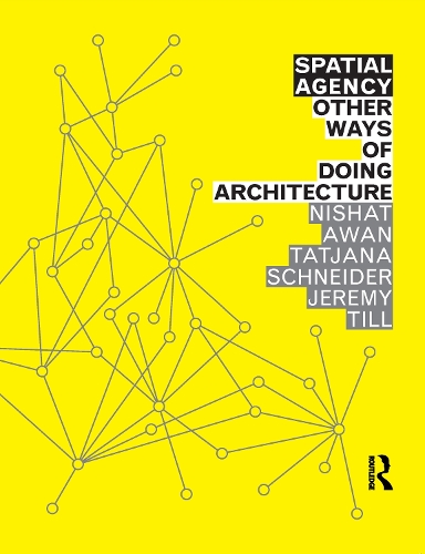 Spatial Agency: Other Ways of Doing Architecture