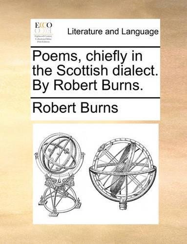 Poems, Chiefly in the Scottish Dialect. by Robert Burns.