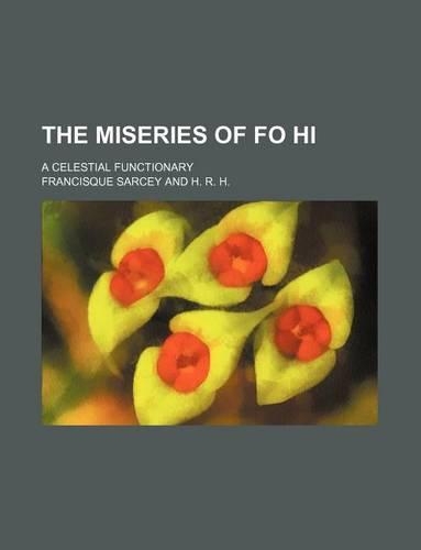 The Miseries of Fo Hi; A Celestial Functionary
