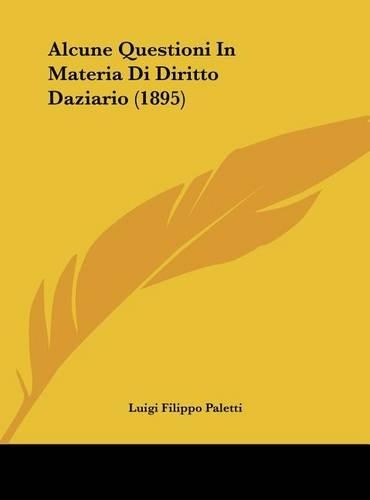 Alcune Questioni in Materia Di Diritto Daziario (1895)