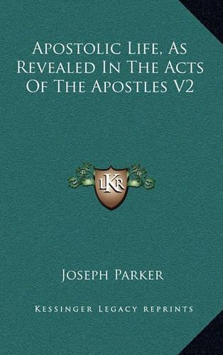 Apostolic Life, as Revealed in the Acts of the Apostles V2