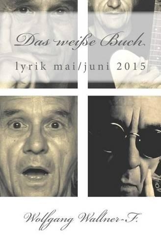 Das weiße Buch: Lyrik Mai / Juni 2015(German)