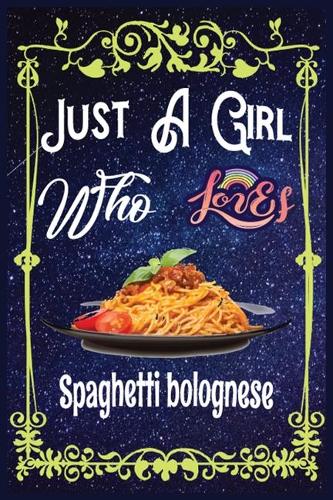 Just A Girl Who Loves Spaghetti-bolognese