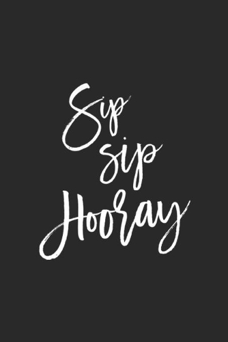 Sip Sip Hooray