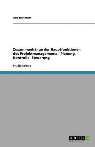 Zusammenhänge der Hauptfunktionen des Projektmanagements - Planung, Kontrolle, Steuerung