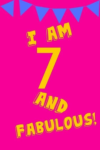I Am 7 and Fabulous!