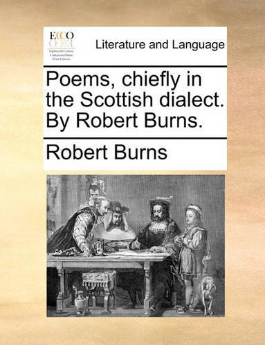 Poems, Chiefly in the Scottish Dialect. by Robert Burns.