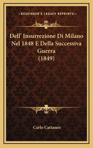Dell' Insurrezione Di Milano Nel 1848 E Della Successiva Guerra (1849)