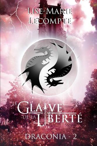 Le Glaive De La Liberte (Draconia 2)
