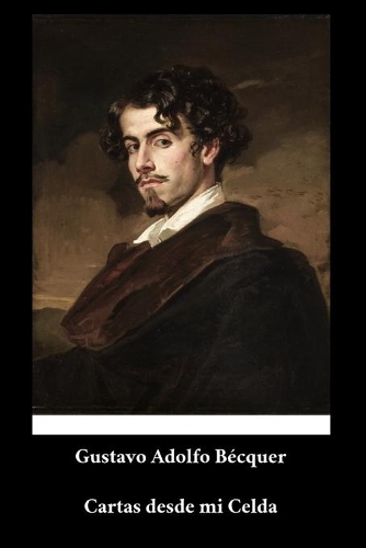 Gustavo Adolfo Bécquer - Cartas desde mi Celda