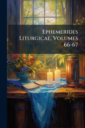 Ephemerides Liturgicae, Volumes 66-67