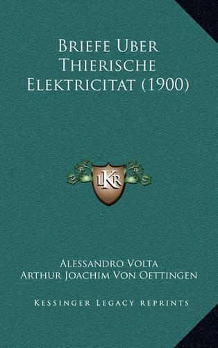 Briefe Uber Thierische Elektricitat (1900)
