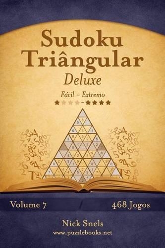 Sudoku Triângular Deluxe - Fácil ao Extremo - Volume 7 - 468 Jogos