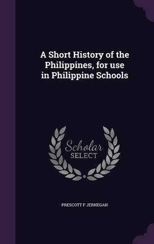 A Short History of the Philippines, for Use in Philippine Schools