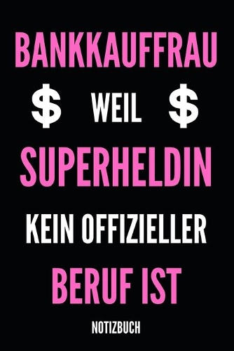 Bankkauffrau weil Superheldin kein offizieller Beruf ist Notizbuch