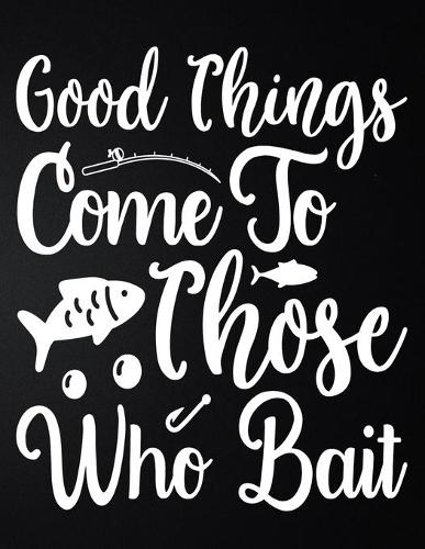 Good Things Come To Those Who Bait